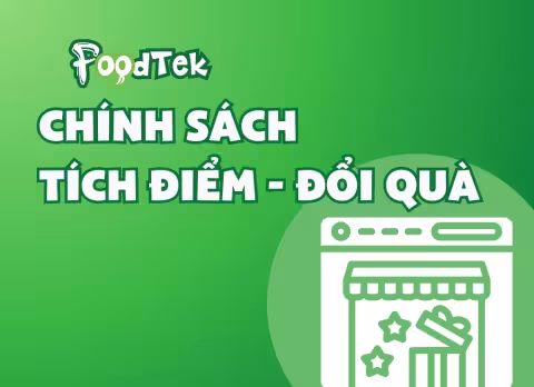 Chính sách tích điểm - đổi quà tại Foodtek