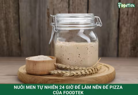 Quá trình nuôi men tự nhiên 24 giờ để làm nên đế pizza của FoodTek